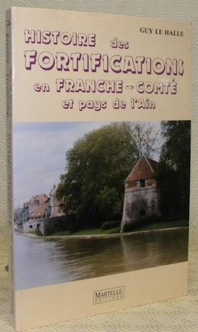 Image du vendeur pour Histoire des fortifications en Franche-Comt et pays de l'Ain. mis en vente par Bouquinerie du Varis