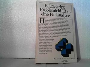 Problemfeld Ehe. - Eine Fallanalyse. [Helga Gripp-Hagelstange] (Reihe: Konzepte der Humanwissensc...