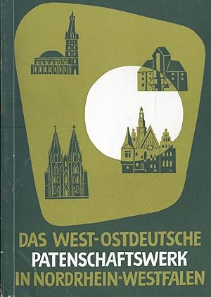 Seller image for Das west-ostdeutsche Patenschaftswerk in Nordrhein-Westfalen. Geschichte, Berichte und kulturelle Aufgaben. Mit einem Verzeichnis der west-ostdeutschen Patenschaften in der Bundesrepublik for sale by Paderbuch e.Kfm. Inh. Ralf R. Eichmann