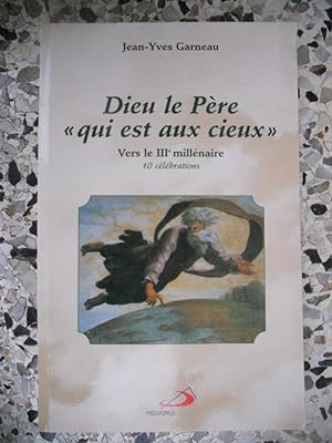 Bild des Verkufers fr Dieu le Pere "qui est aux cieux"- Vers le IIIe millenaire - 10 celebrations zum Verkauf von Frederic Delbos