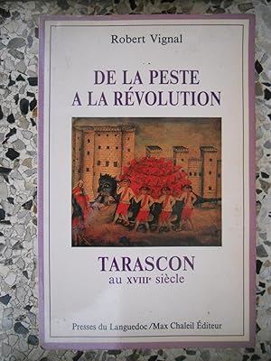 Seller image for De la peste a la Revolution - Tarascon au XVIIIe siecle for sale by Frederic Delbos