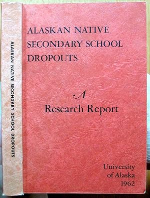 Alaskan Native Secondary School Dropouts. A Research Report