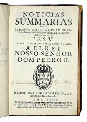 Seller image for Noticias summarias das perseguicoes da missam de Cochinchina, principiada, & continuada pelos Padres da Companhia de Jesu: offerecidas pelos mesmos missionarios a el rey nosso senhor Dom Pedro II. Lisboa, Miguel de Manescal, Impressor do Santo Officio, 1700. for sale by Charlotte Du Rietz Rare Books (ILAB)