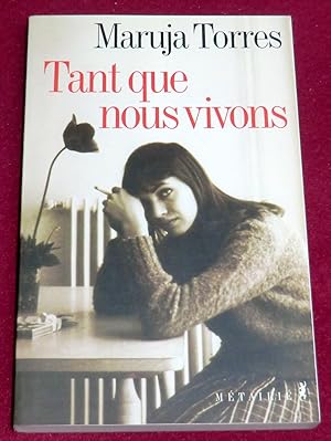 Seller image for TANT QUE NOUS VIVONS for sale by LE BOUQUINISTE