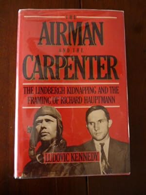Seller image for The Airman and the Carpenter: The Lindbergh Kidnapping and the Framing of Bruno Richard Hauptmann for sale by Gargoyle Books, IOBA