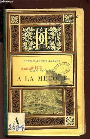 Seller image for MON VOYAGE A LA MECQUE / (ouvrage rare, tres recherch). for sale by Le-Livre