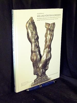 Wieland Förster in Dresden - Katalog der Skulpturen der Wieland Förster Stiftung an den Staatlich...