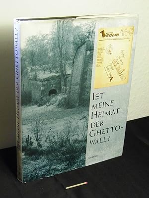 Ist meine Heimat der Ghettowall? - Gedichte, Prosa und Zeichnungen der Kinder von Theresienstadt -