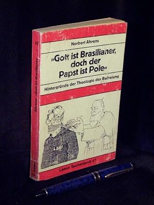 Gott ist Brasilianer, doch der Papst ist Pole' - Hintergründe der Theologie der Befreiung - aus d...