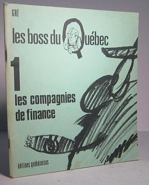 Les Boss du Québec. Volume 1 : Les compagnies de finance