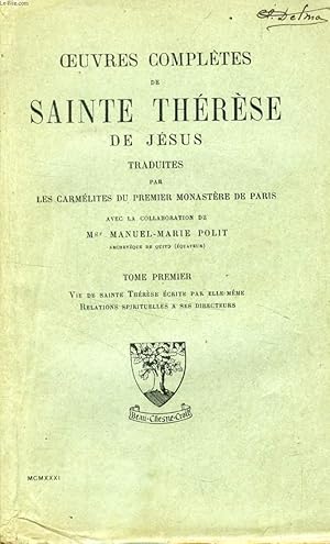 Bild des Verkufers fr OEUVRES COMPLETES DE SAINTE THERESE DE JESUS, TOME I, VIE DE SAINTE THERESE ECRITE PAR ELLE-MEME, RELATIONS SPIRITUELLES A SES DIRECTEURS zum Verkauf von Le-Livre