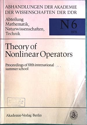 Bild des Verkufers fr Theory of Nonlinear Operators. Proceedings of fifth international summer school held at Berlin, GDR from September 19 to 23, 1977. Abhandlungen der Akademie der Wissenschaften der DDR, Abteilung: Mathematik, Nuturwissenschaften, Technik. Jahrgang 1978, Nr. 6. zum Verkauf von Antiquariat Bookfarm