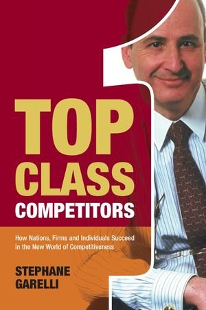 Immagine del venditore per Top Class Competitors: How Nations, Firms and Individuals Succeed in the New World of Competitiveness venduto da Modernes Antiquariat an der Kyll