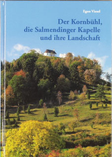 Der Kornbühl, die Salmendinger Kapelle und ihre Landschaft. Mit Beitr. von Werner Fritz und Veron...