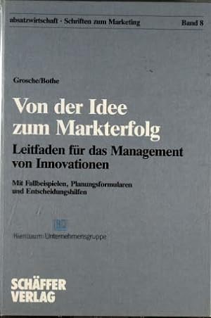 Von der Idee zum Markterfolg : Leitf. für d. Management von Innovationen ; mit Fallbeispielen, Pl...
