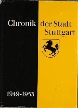 Chronik der Stadt Stuttgart : 1949 - 1953. Stadtarchiv : Veröffentlichungen des Archivs der Stadt...