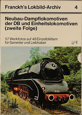 Franck s Lokbild-Archiv 4. Neubau-Dampflokomotiven der DB und Einheitslokomotiven (zweite Folge) ...