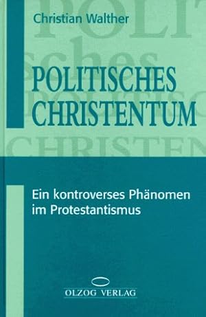 Politisches Christentum : ein kontroverses Phänomen im Protestantismus.