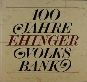 100 Jahre Ehinger Volksbank.