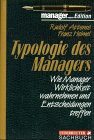 Typologie des Managers : wie Manager Wirklichkeit wahrnehmen und Entscheidungen treffen. Rudolf A...