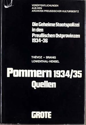 Pommern 1934-36 / Die Geheime Staatspolizei in den Preußischen Ostprovinzen ; Band 12 (Quellen) V...