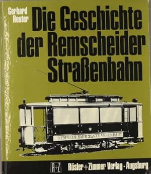 Bild des Verkufers fr Die Geschichte der Remscheider Strassenbahn, der steilsten Adhsionsbahn Deutschlands. zum Verkauf von Peters Buchkontor