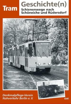 Bild des Verkufers fr Tram-Geschichte(n). - Berlin : GVE [Mehrteiliges Werk]; Teil: Schienenwege nach Schneiche und Rdersdorf. [Autor:. Red.: Karl-Heinz Grer .] zum Verkauf von Peters Buchkontor