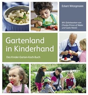 Gartenland in Kinderhand : das Kinder-Garten-Koch-Buch. Texte: Nicolas Hosseinpour . Fotos: Raine...