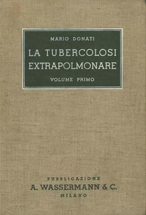LA TUBERCOLOSI EXTRAPOLMONARE Vol. I - II