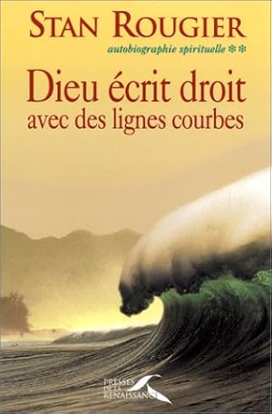 Autobiographie spirituelle. Tome 2 Dieu écrit droit avec des lignes courbes