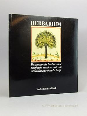 Bild des Verkufers fr Herbarium. De natuur als heelmeester - Medische wenken uit een middeleeuwes handschrift. zum Verkauf von Bibliotheca Botanica