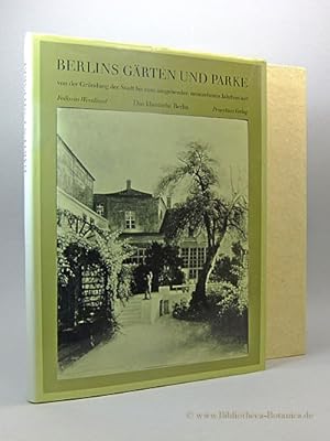 Berlins Gärten und Parke. Von der Gründung der Stadt bis zum ausgehenden neunzehnten Jahrhundert....