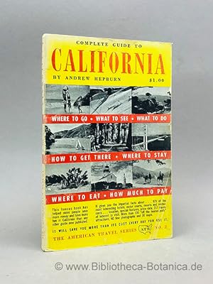 Complete Guide to California. Where to go, what to see, what to do, how to get there, where to st...