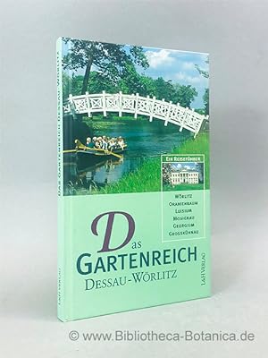 Bild des Verkufers fr Das Gartenreich Dessau-Wrlitz. Ein Reisefhrer. zum Verkauf von Bibliotheca Botanica