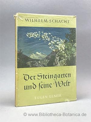 Der Steingarten und seine Welt. Ein Handbuch für Liebhaber und Fachmann über die Pflanzen, Anlage...