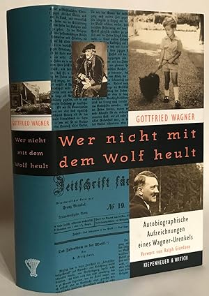 Image du vendeur pour Wer nicht mit dem Wolf heult. Autobiographische Aufzeichnungen eines Wagner-Urenkels. mis en vente par Thomas Dorn, ABAA