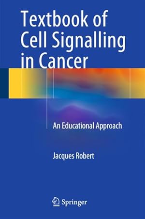 Bild des Verkufers fr Textbook of Cell Signalling in Cancer : An Educational Approach zum Verkauf von AHA-BUCH GmbH