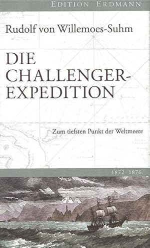 Bild des Verkufers fr Die Challenger-Expedition : Zum tiefsten Punkt der Weltmeere 1872-1876 zum Verkauf von AHA-BUCH GmbH