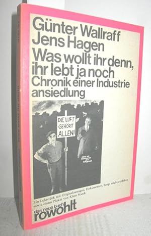 Bild des Verkufers fr Was wollt ihr denn, ihr lebt ja noch (Chronik einer Industrieansiedlung) zum Verkauf von Antiquariat Zinnober