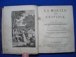 Image du vendeur pour La Morale De L'enfance Ou Collection De Quatrains Moraux Mis  La Porte Des Enfants et Rangs Par Ordre Mthodique mis en vente par Emmanuelle Morin