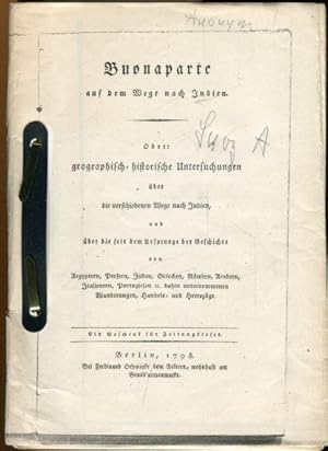 Buonaparte auf dem Wege nach Indien. Oder: geographisch-historische Untersuchungen über die versc...