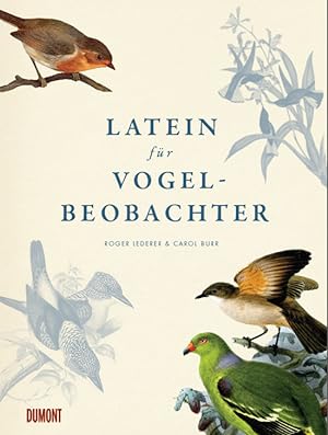Seller image for Latein fr Vogelbeobachter: ber 3000 ornithologische Begriffe erklrt und erforscht for sale by artbook-service