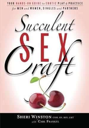 Seller image for Succulent SexCraft: Your Hands-On Guide to Erotic Play & Practice for sale by Intimate Arts Center