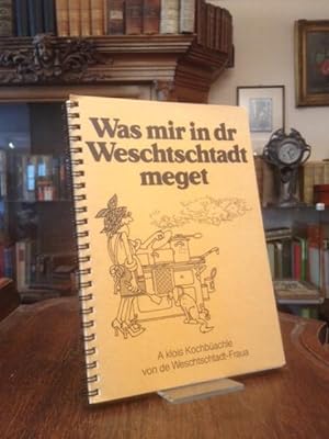 Was mir in dr Weschtschtadt meget : A klois Kochbüachle von de Weschtschtadt-Fraua.