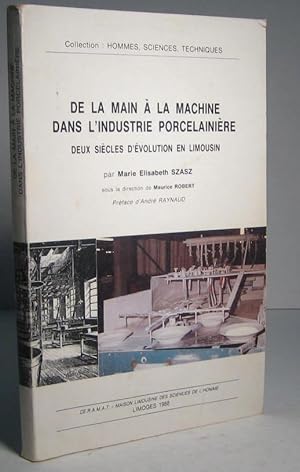 De la main à la machine dans l'industrie porcelainière. Deux siècles d'évolution en Limousin