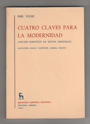 Imagen del vendedor de Cuatro claves para la modernidad: anlisis semitico de textos hispnicos. Aleixandre, Borges, Carpentier, Cabrera Infante a la venta por Librera El Crabo