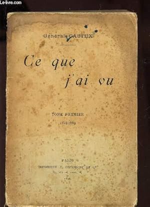 Seller image for CE QUE J'AI VU - TOME PREMIER (1854-1869). for sale by Le-Livre