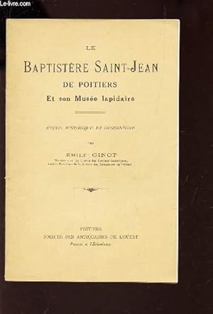 Seller image for LE BAPTISTERE SAINT-JEAN DE POITIERS ET SON MUSEE LAPIDAIRE - ETUDE HISTORIQUE ET DESCRIPTIVE. for sale by Le-Livre