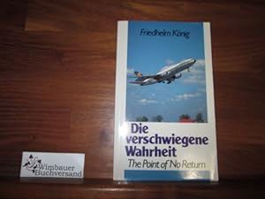 Bild des Verkufers fr Die verschwiegene Wahrheit: The Point of No Return zum Verkauf von Antiquariat im Kaiserviertel | Wimbauer Buchversand