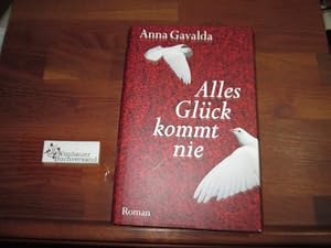Bild des Verkufers fr Alles Glck kommt nie : Roman. Aus dem Franz. von Ina Kronenberger zum Verkauf von Antiquariat im Kaiserviertel | Wimbauer Buchversand